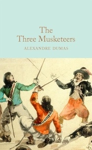 Alexandre Dumas et Peter Harness - The Three Musketeers.
