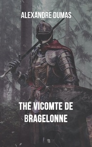 Alexandre Dumas - The Vicomte De Bragelonne.