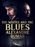 Alexandre Dumas et  Anonymous - The Whites and the Blues.