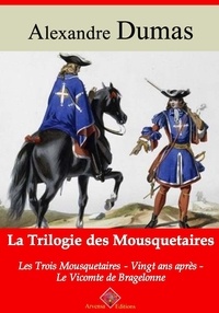 Alexandre Dumas et Arvensa Editions - Trilogie des mousquetaires : Les Trois Mousquetaires, Vingt ans après, Le Vicomte de Bragelonne – suivi d'annexes - Nouvelle édition Arvensa.