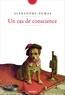 Alexandre Dumas - Un cas de conscience.