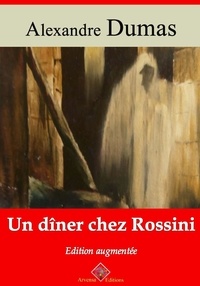 Alexandre Dumas et Arvensa Editions - Un dîner chez Rossini – suivi d'annexes - Nouvelle édition.