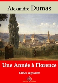 Alexandre Dumas - Une année à Florence – suivi d'annexes - Nouvelle édition 2019.