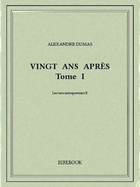 Alexandre Dumas - Vingt ans après I.