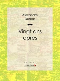  Alexandre Dumas et  Ligaran - Vingt ans après.