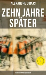 Zehn Jahre später: Historischer Abenteuerroman