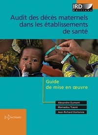 Alexandre Dumont et Mamadou Traoré - Audit des décès maternels dans les établissements de santé - Guide de mise en oeuvre.