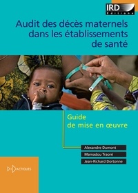 Alexandre Dumont et Mamadou Traoré - Audit des décès maternels dans les établissements de santé - Guide de mise en oeuvre.