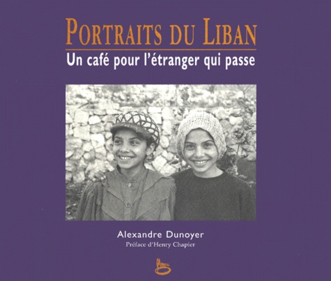 Alexandre Dunoyer - Portraits du Liban. - Un café pour l'étranger qui passe.