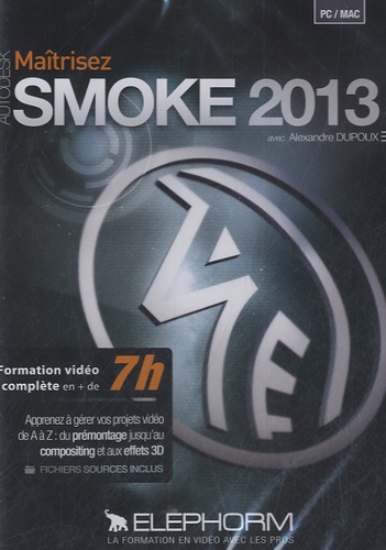 Alexandre Dupoux - Maitrisez autodesk smoke 2013. 1 DVD