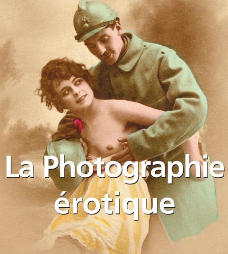 Alexandre Dupouy - La Photographie érotique.