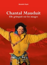 Alexandre Duyck - Chantal Mauduit - Elle grimpait sur les nuages.