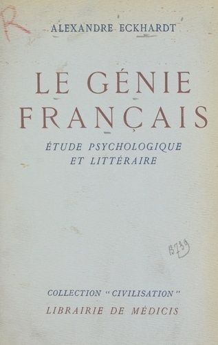 Alexandre Eckhardt - Le génie français - Étude psychologique et littéraire.