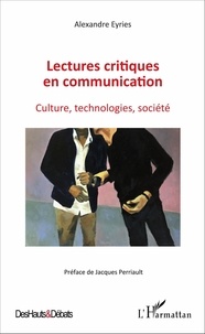 Alexandre Eyriès - Lectures critiques en communication - Culture, technologies, société.