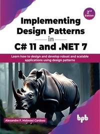  Alexandre F. Malavasi Cardoso - Implementing Design Patterns in C# 11 and .NET 7: Learn how to design and develop robust and scalable applications using design patterns - 2nd Edition.