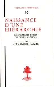 Alexandre Faivre - Th n40 - naissance d'une hierarchie - les premieres etapes du cursus clerical.