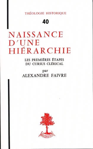 Alexandre Faivre - Th n40 - naissance d'une hierarchie - les premieres etapes du cursus clerical.