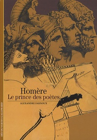Alexandre Farnoux - Homère - Le prince des poètes.