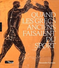 Alexandre Farnoux - Quand les Grecs anciens faisaient du sport (Publication officielle).