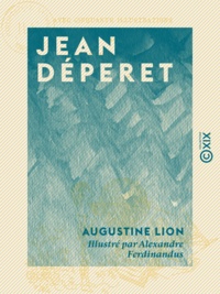 Alexandre Ferdinandus et Augustine Lion - Jean Déperet.