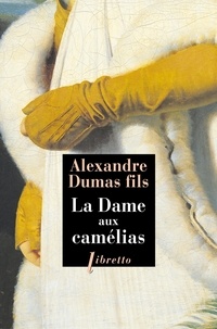 Alexandre (fils) Dumas - La dame aux camélias.