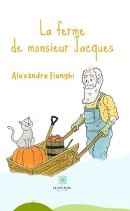 Alexandre Flenghi - La ferme de monsieur Jacques.