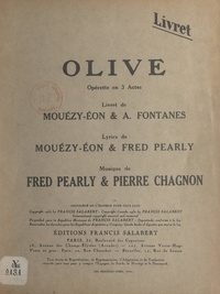 Alexandre Fontanes et André Mouézy-Éon - Olive - Opérette en 3 actes (livret seul).
