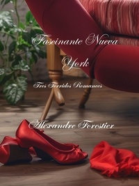  Alexandre Forestier - Fascinante Nueva York- Tres Tórridos Romances.