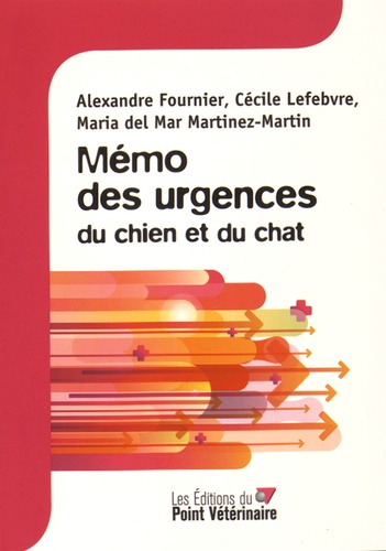 Alexandre Fournier et Cécile Lefebvre - Mémo des urgences du chien et du chat.