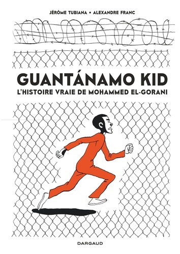 Guantanamo Kid. L'histoire vraie de Mohammed El-Gorani