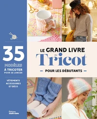 Le grand livre du tricot débutant