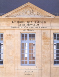 Alexandre Gady et Jean-Pierre Jouve - Les hôtels de Guénégaud et de Mongelas - Rendez-vous de chasse des Sommer au Marais.