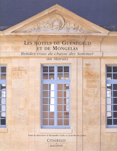 Alexandre Gady et Jean-Pierre Jouve - Les hôtels de Guénégaud et de Mongelas - Rendez-vous de chasse des Sommer au Marais.