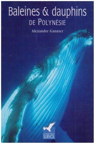 Alexandre Gannier - Baleines et dauphins de Polynésie.