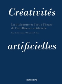Alexandre Gefen - Créativités artificielles - La littérature et l'art à l'heure de l'intelligence artificielle.