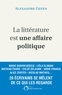 Alexandre Gefen - La littérature est une affaire politique - Enquête autour de 26 écrivains français.