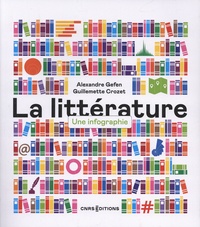 Alexandre Gefen et Guillemette Crozet - La littérature - Une infographie.