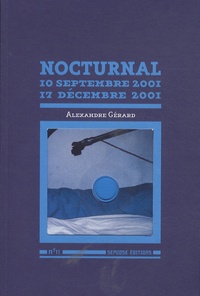 Alexandre Gérard - Nocturnal - 10 septembre 2001 - 17 décembre 2001. 1 CD audio