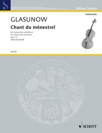 Alexandre Glazounov - Edition Schott  : Chant du ménestrel - op. 71. cello and piano..