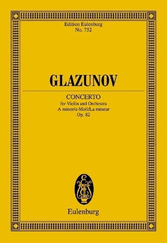 Alexandre Glazounov et Alexandre Glazounow - Eulenburg Miniature Scores  : Concerto La mineur - pour violon et orchestre. op. 82. violin and orchestra. Partition d'étude..