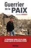 Alexandre Goodarzy - Guerrier de la paix - Irak, Syrie, Jordanie, Ethiopie, Arménie, Pakistan : un volontaire aux côtés des chrétiens menacés.