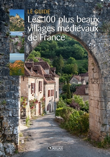 Les 100 plus beaux villages médievaux de France. Le guide
