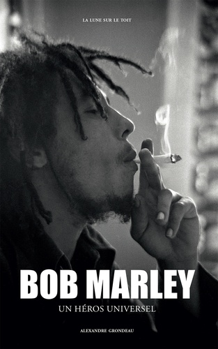 Bob Marley. Un héros universel