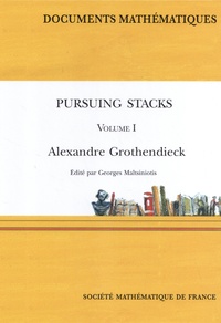 Alexandre Grothendieck - Pursuing Stacks (A la poursuite des champs) - Volume 1.