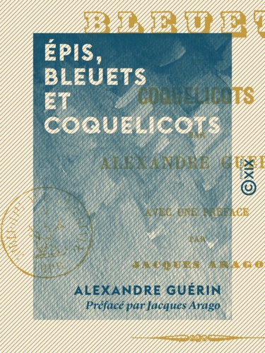 Épis, Bleuets et Coquelicots - Avec une préface de Jacques Arago