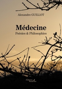 Alexandre Guillot - Médecine - Poésies & Philosophies.
