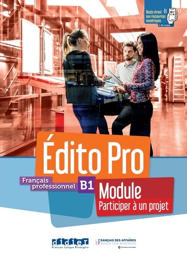 Français professionnel B1 Edito Pro. Module Participer à un projet