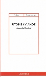Alexandre Horreard - Utopie \ Viande.