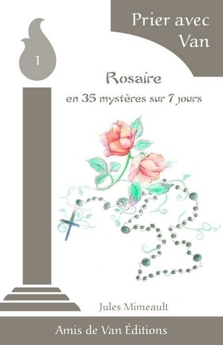 Alexandre Ilic - Rosaire en 35 mystères sur 7 jours.
