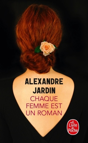 Alexandre Jardin - Chaque femme est un roman.